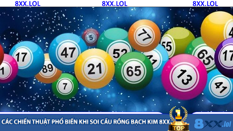 Các chiến thuật phổ biến khi soi cầu Rồng Bạch Kim 8XX