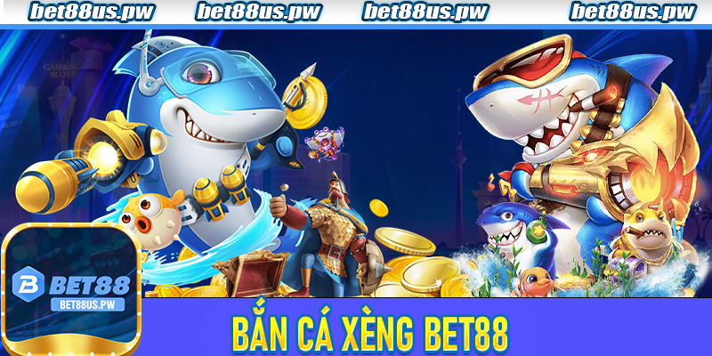 Bắn Cá Xèng Bet88