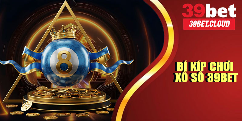 Bí Kíp Chơi Xổ Số 39BET