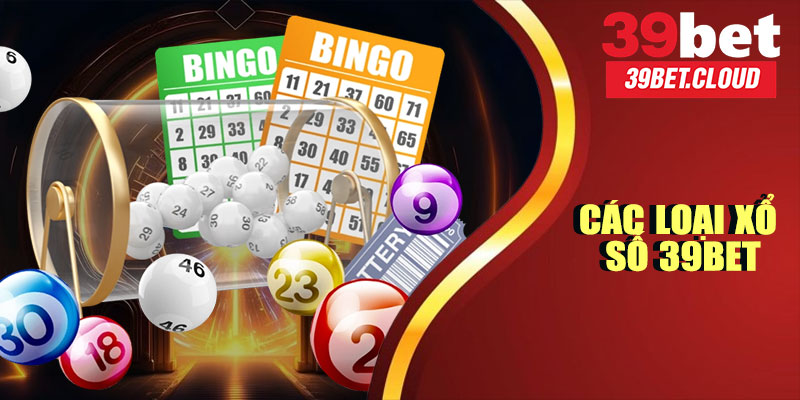 Các Loại Xổ Số 39BET