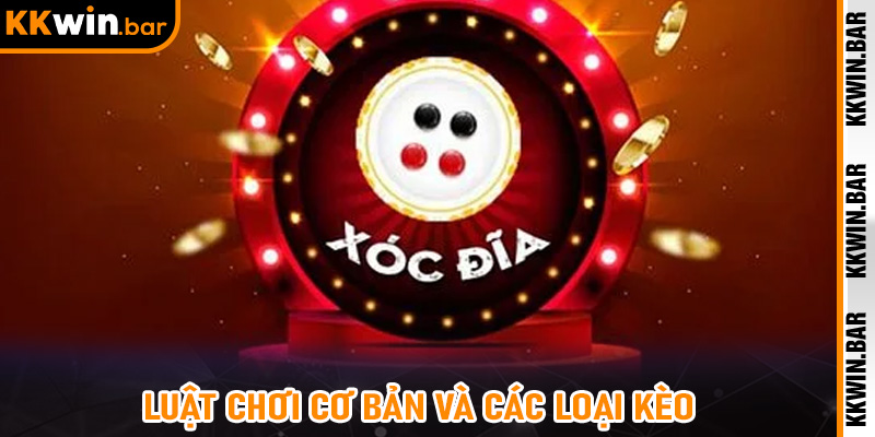 Luật Chơi Cơ Bản Và Các Loại Kèo Phổ Biến Xóc Đĩa Trực Tuyến KKwin