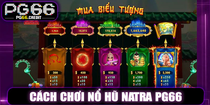 Cách Chơi Nổ Hũ Natra PG66 Hiệu Quả