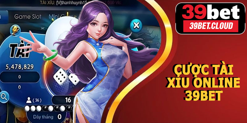 Cược Tài Xỉu Online 39BET – Hồi Hộp Từng Ván, Nhận Thưởng Ngay