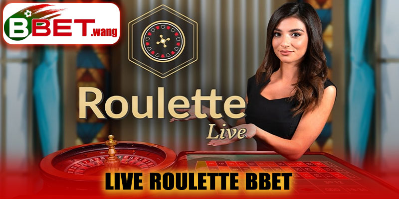 Live Roulette BBET – Trải Nghiệm Vòng Quay Hấp Dẫn Mỗi Ván