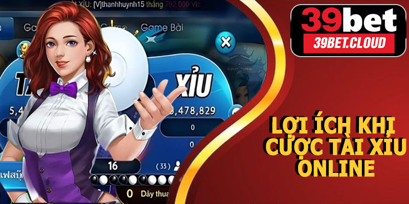 Lợi Ích Khi Cược Tài Xỉu Online 39BET