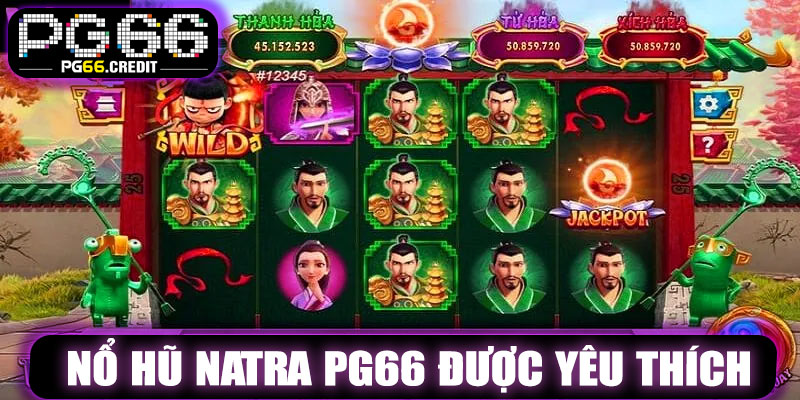 Lý Do Nổ Hũ Natra PG66 Được Yêu Thích