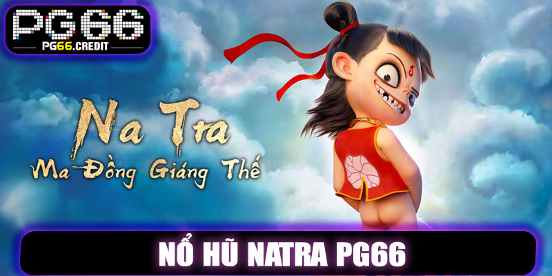Nổ Hũ Natra PG66 – Trò Chơi Slot Thần Thoại Được Săn Đón Nhất